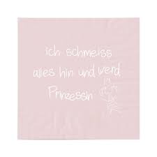 In dieser geschichte ist leo der glückliche. Serviette Ich Schmeiss Alles Hin Und Werd Prinzessin 3 95
