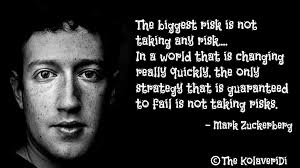 The Biggest Risk Is Not Taking Any Risk In A World That Is Changing Really Quickly The Only Strategy That Is Gua Stupid Quotes Quotes By Famous People Quotes