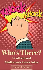 No matter what age you are, dirty jokes are the ones that really make you laugh. Who S There A Collection Of Adult Knock Knock Jokes Kindle Edition By Becker Richard Humor Entertainment Kindle Ebooks Amazon Com