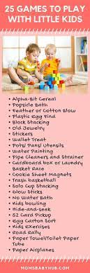 Are You Trying To Keep Your Toddlers Busy We Have 25 Games To Play With Little Kids I Promise They Will Kids And Parenting Business For Kids Infant Activities