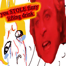 You stole fizzy lifting drink!. You Stole Fizzy Lifting Drink Me Comic Willy Wonka Audio Fizzy Lifting Drinks Curioscurio Lemme Know If You Want Me To Destroy This Gonetothelaughinplace