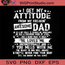 Download I Get My Attitude From My Freaking Awesome Dad Svg Happy Father S Day Svg Dad Svg Eps Dxf Png Cricut File Instant Download Svg Print Studio