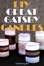 Diy Great Gatsby Candles Entertaining Diva From House To Home In 2020 Gatsby Party Decorations Easy Party Decorations Diy Diy Party Decorations