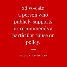 Policy Takeover Advocacy Definition Advocacy Advocate Supportive