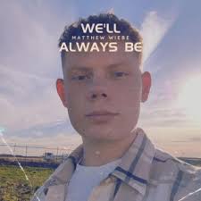 Download Matthew Wiebe album songs: We'll Always Be