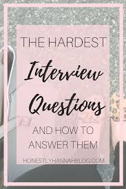 The Hardest Job Interview Questions And How To Answer Them Teacher Job Interview Job Interview Advice Job Interview Questions