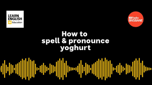 How To Spell And Pronounce Yoghurt Youtube