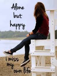 If you are going through the same phase … Alone But Happy I Miss My Own Life Home Facebook