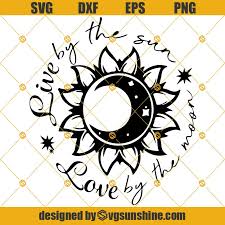 Download Sunflower Live By The Sun Love By The Moon Svg Dxf Eps Png Cut Files Clipart Cricut Silhouette Svgsunshine