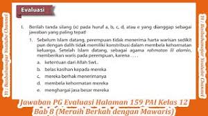 Download kunci jawaban agama kelas 12 bab 7. Jawaban Pg Evaluasi Halaman 159 Pai Kelas 12 Bab 8 Meraih Berkah Dengan Mawaris Youtube