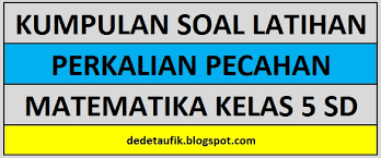 Berikut ini adalah kumpulan contoh soal perkalian pecahan matematika kelas 5 sd sebagai bahan pembelajaran secara daring. Kumpulan Contoh Soal Perkalian Pecahan Matematika Kelas 5 Sd Dilengkapi Pembahasan Dan Kunci Jawaban Dede Taufik