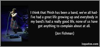 What others think of you is none of your business. Phish Quotes Quotesgram