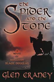 The Spider and the Stone: A Novel of Scotland's Black Douglas: Craney,  Glen: 9780981648408: Amazon.com: Books