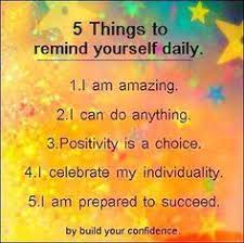 5 Things To Remind Yourself Daily Great For Kids To Read Everyday Too For Their Own Self Talk Back To School Affirmations Positivity Positive Quotes