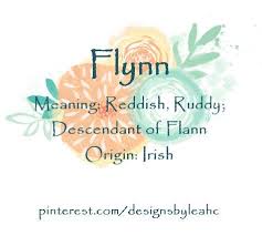 Baby Boy Name Flynn Meaning Reddish Ruddy Descendant Of Flann Origin Irish Names With Meaning Baby Boy Names Irish Names