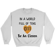 In A World Full Of Tens Be An Eleven Png In A World Full Of Tens Be An Eleven Stranger Heart Shaped Waffle Unisex Plus Size Crewneck Sweatshirt Crew Neck Sweatshirt Long Sleeve Sweatshirts Sweatshirts