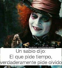 Dar Tiempo Al Tiempo No Es Buena Idea Sombrerero Frases Del Sombrerero Loco Alicia Y El Sombrerero