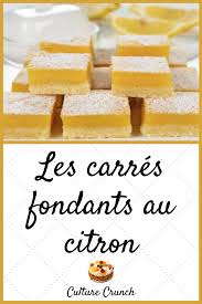 Les Carres Fondants Au Citron La Recette Facile Culture Crunch Recette Facile Recette Recette Petit Four