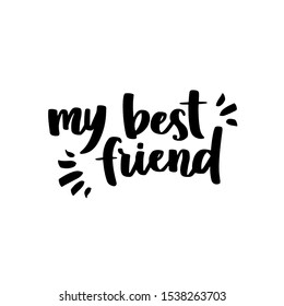 My Best Friend Vector Lettering About Stock Vector (Royalty Free)  1538263703 | Shutterstock