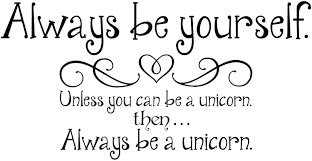 Always Be Yourself Unless You Can Be A Unicorn Book Always Be Yourself Unless You Can Be A Unicorn Then Always Be A Unicorn Wall Decal 20 00 Via Ets Graphic Quotes Be Yourself Quotes Love Yourself Quotes