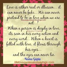 Love Is Either Real Or Illusion It Can Never Be Fake We Can Never Pretend To Be In Love When We Are Not W Pretending Quotes Love Deeply Relationship Quotes