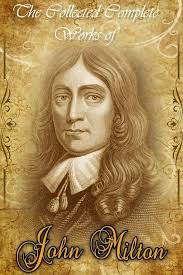 The Collected Complete Works of John Milton (Huge Collection Including  Paradise Lost, Paradise Regained, Areopagitica, Poemata, Milton's Comus,  Minor Poems, And More)