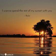I Wanna Spend The Rest Of My Sunset With You Evening Quotes Instagram Status Instagram