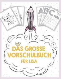 Maybe you would like to learn more about one of these? Bol Com Das Grosse Vorschulbuch Fur Lisa Ab 5 Jahre Schwungubungen Buchstaben Und Zahlen