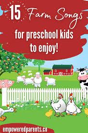 15 Fun Farm Songs For Preschool With Lyrics Empowered Parents