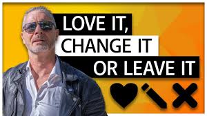Love it or leave it. Love It Change It Or Leave It Wie Geht Das Youtube