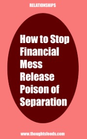 How To Stop Financial Mess Release Poison Of Separation In Your Marriage Thoughts Marriage Thoughts Quotes About Love And Relationships Relationship Breakup