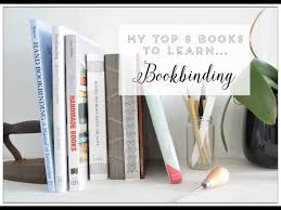 Bookbinding Tutorial My Top 8 Books To Learn Bookbinding Bookbinding Tutorial Bookbinding Book Making