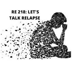 RE 218: Let's Talk Relapse