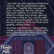 After their father dies, the teenage siblings, along with their younger brother and sister, are sent to live with their cruel grandmother, olivia (louise fletcher). The Most Messed Up Excerpts From The Flowers In The Attic Books