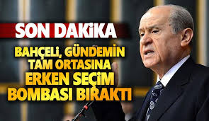 Devlet Bahceli Erken Secim Talebi Geldi Iste O Tarih