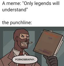 Porn addicted = Legend : rmemes