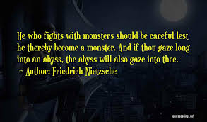 I do not own the audio in this project i only own the creation of the typography for this video i have two other speeches lined up after those two if there. Top 12 Whoever Fights Monsters Quotes Sayings