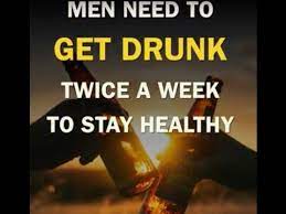 Men Need To Get Drunk Twice A Week To Stay Healthy Youtube