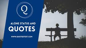 Alone status tamil share chat. 60 Alone Status And Quotes That Will Make You Feel Good Quotedtext