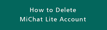 How To Delete Michat Lite Account How To Delete Account