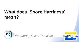 What Does Shore Hardness Mean