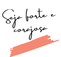 Seja forte e corajosa | Seja forte e corajoso, Ser forte ...