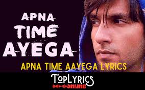Apna Time Aayega Lyrics English à¤à¤ªà¤¨ à¤ à¤à¤® à¤à¤à¤ Gully Boy 2019 Toplyricsonline Song Lyrics Uth ja apni raakh se tu udd ja ab talaash mein parwaaz dekh parwane ki aasman bhi sar uthayega aayega apna time aayega mere jaisa shaana lala tujhe na mil payega. apna time aayega lyrics english à¤à¤ªà¤¨
