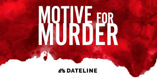 The crime of intentionally killing a person: Motive For Murder A Podcast From Nbc News S Dateline Nbc News