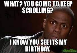Maybe you would like to learn more about one of these? 35 Painfully Relatable Birthday Memes