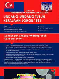 Pada tahun 1913, sultan ibrahim mengisytiharkan pemakaian kod. Undang Undang Tubuh Kerajaan Johor 1895