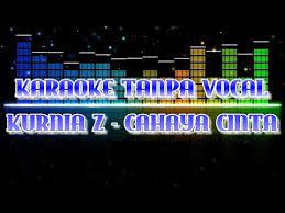 Kurnia z cahaya cinta mp3 download gratis mudah dan cepat di metrolagu, stafaband. Kurnia Z Cahaya Cinta Karaoke Tanpa Vocal Youtube