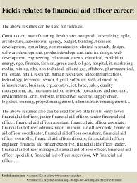 We found that the most common skill amongst these resumes was financial aid. Top 8 Financial Aid Officer Resume Samples