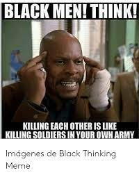 25 Best Memes About Black Thinking Meme Black Thinking Memes
