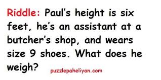 If shopkeeper has weights 1 and 3 then he can measure 1, 3 and 4 only. Paul S Height Is 6 Feet Riddle Puzzle Paheliyan